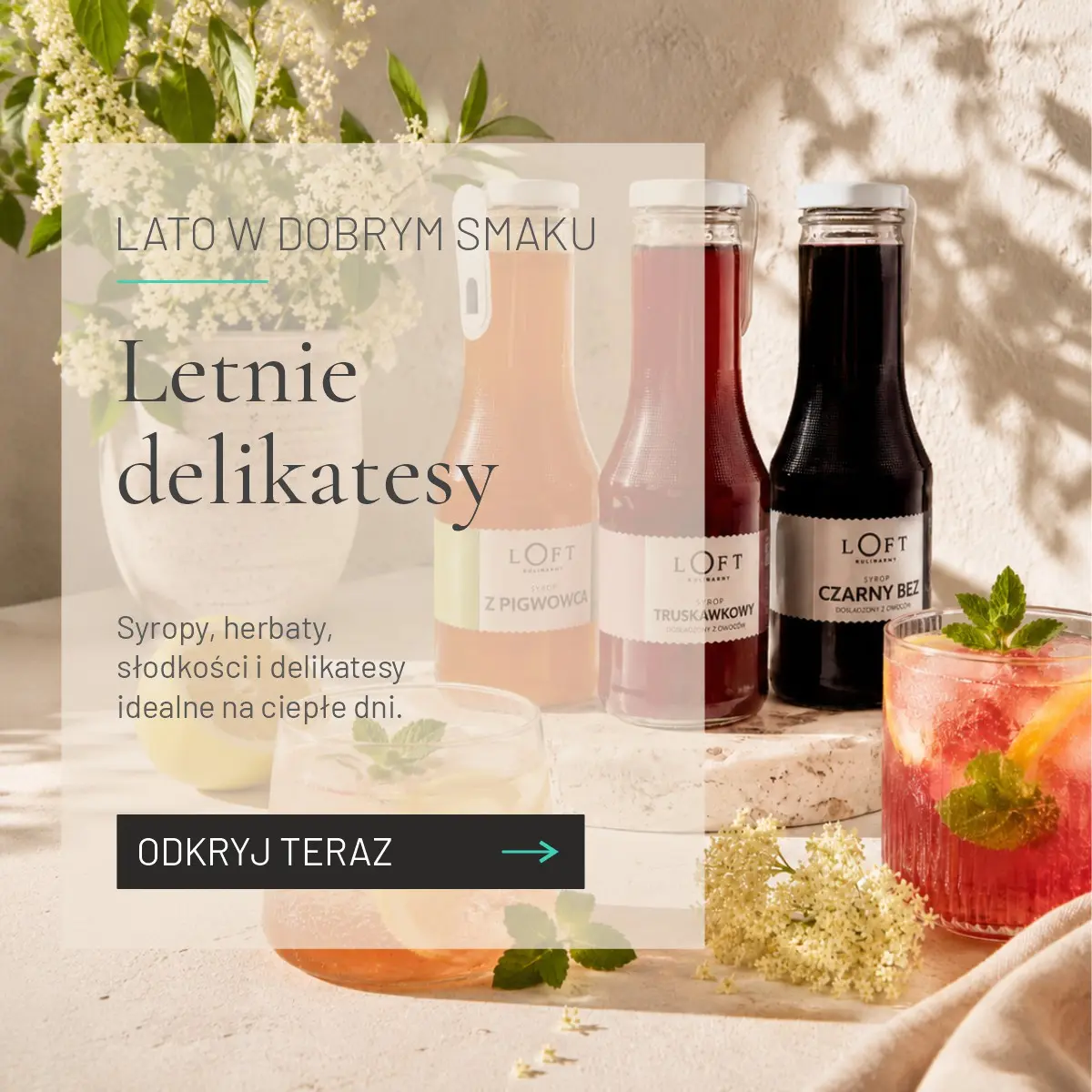 Letnie smaki Loft Kulinarny – syropy, słodkości i&nbsp;delikatesy na&nbsp;ciepłe dni