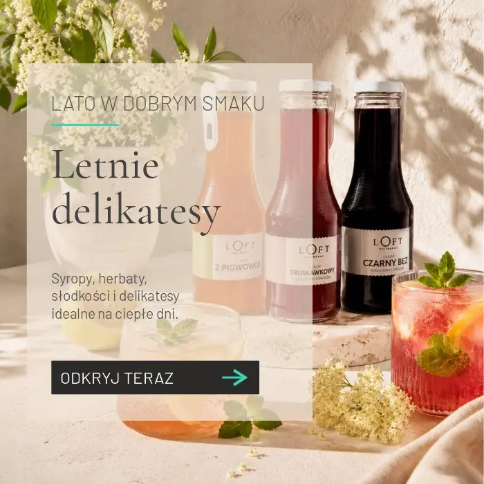 Letnie smaki Loft Kulinarny – syropy, słodkości i delikatesy na ciepłe dni
